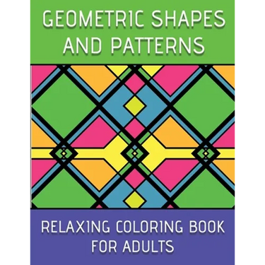 Geometric Shapes And Patterns Relaxing Coloring Book For Adults