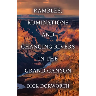 Rambles, Ruminations and Changing Rivers in the Grand Canyon