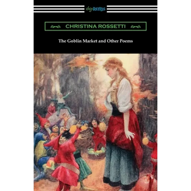The Goblin Market and Other Poems