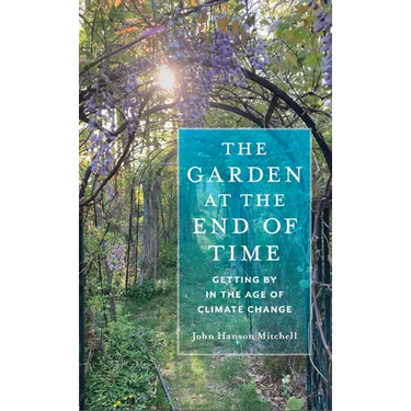 The Garden at the End of Time: Getting by in the Age of Climate Change