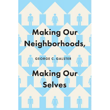 Making Our Neighborhoods, Making Our Selves