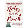 Notes from the Porch: Tiny True Stories to Make You Feel Better about the World