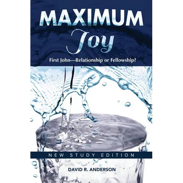 Maximum Joy: 1 John - Relationship or Fellowship?: New Study Edition