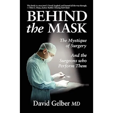 Behind the Mask: The Mystique of Surgery and the Surgeons Who Perform Them
