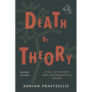 Death by Theory: A Tale of Mystery and Archaeological Theory