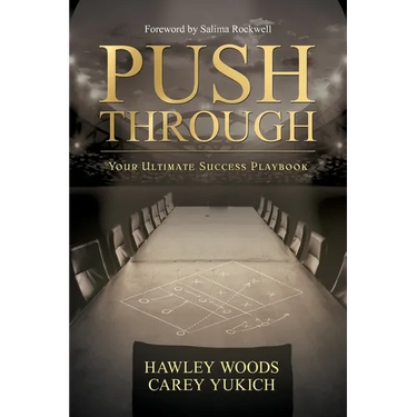 PUSH THROUGH, Your Ultimate Success Playbook: Your Ultimate Success Playbook