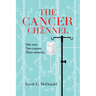 The Cancer Channel: One year. Two cancers. Three miracles.
