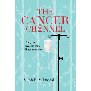 The Cancer Channel: One year. Two cancers. Three miracles.