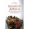 Images of Africa: Creation, Negotiation and Subversion
