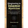 Illumination in Islamic Mysticism: A translation with an introduction and notes, based upon a critical edition of Abu-Al-Mawahib Al-Shadhili's treatis