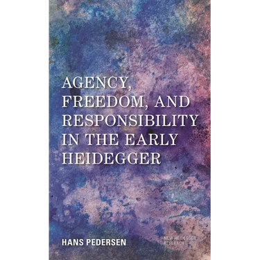 Agency, Freedom, and Responsibility in the Early Heidegger