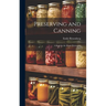 Preserving and Canning: A Book for the Home Economist
