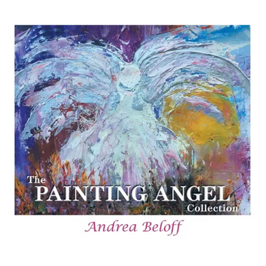 The Painting Angel Collection: The Ministry of God's Angels through the Art of Andrea Beloff