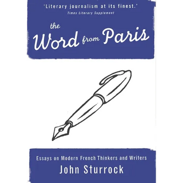 The Word from Paris: Essays on Modern French Thinkers and Writers