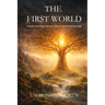 The First World: Where Everything Began - And Everything Was Lost