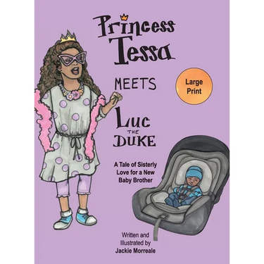 Princess Tessa Meets Luc the Duke: A Tale of Sisterly Love for a New Baby Brother