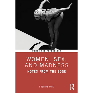 Women, Sex, and Madness: Notes from the Edge