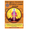 The Ideal Chakras & Self-Care Guide: The Beginner's Guide To Unblocking, Balancing, and Healing Your Chakras For Health And Positive Energy Chakra For