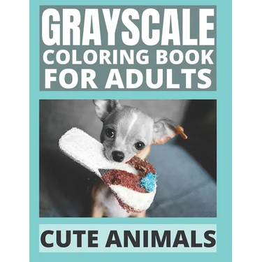 Grayscale Coloring Book For Adults - Cute Animals: 24 Adorable Animals For Beginners and Advanced, One-Sided To Prevent Bleed-Through