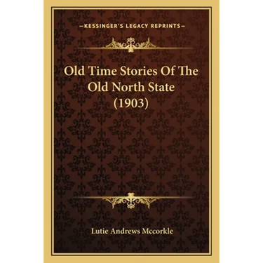 Old Time Stories Of The Old North State (1903)