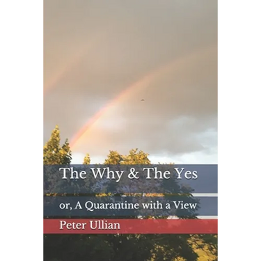 The Why & The Yes: or, A Quarantine with a View