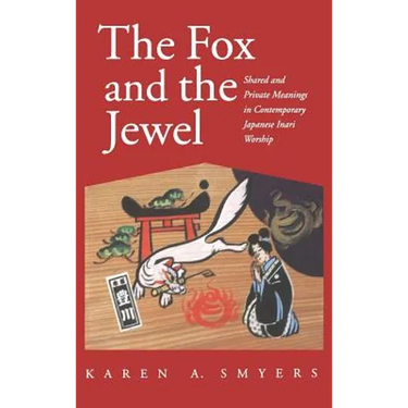 Fox and the Jewel: Shared and Private Meanings in Contemporary Japanese Inari Workship