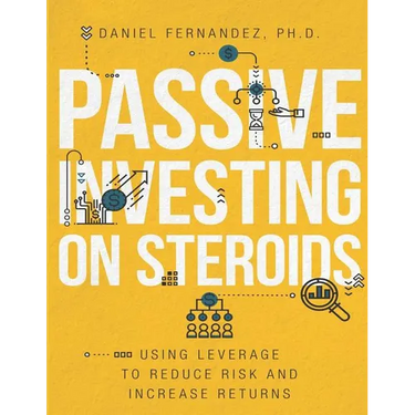 Passive Investing on Steroids: Using Leverage to Reduce Risk and Increase Returns