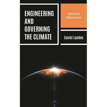 Engineering and Governing the Climate: Ethical and Political Issues