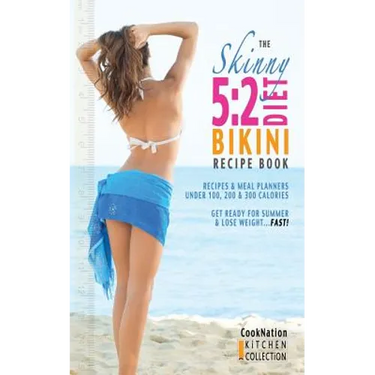 The Skinny 5: 2 Bikini Diet Recipe Book: Recipes & Meal Planners Under 100, 200 & 300 Calories. Get Ready for Summer & Lose Weight..