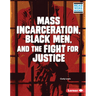Mass Incarceration, Black Men, and the Fight for Justice