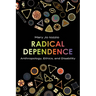 Radical Dependence: Anthropology, Ethics, and Disability