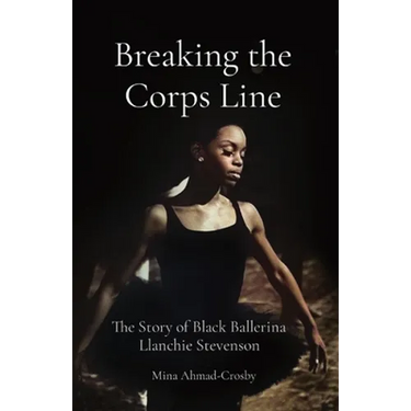 Breaking the Corps Line: The Story of Black Ballerina Llanchie Stevenson