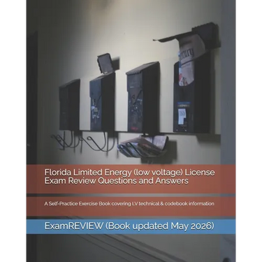 Florida Limited Energy (low voltage) License Exam Review Questions and Answers: A Self-Practice Exercise Book covering LV technical & codebook informa