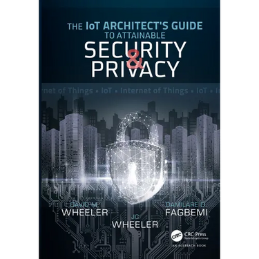 The Iot Architect's Guide to Attainable Security and Privacy