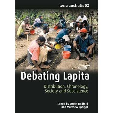 Debating Lapita: Distribution, Chronology, Society and Subsistence