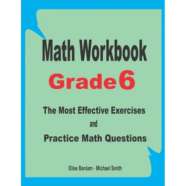 Math Workbook Grade 6: The Most Effective Exercises and Practice Math Questions