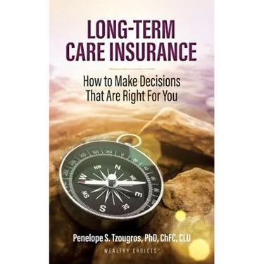 Long Term Care Insurance: How To Make Decisions That Are Right For You