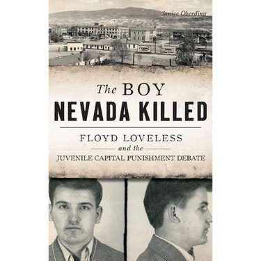 The Boy Nevada Killed: Floyd Loveless and the Juvenile Capital Punishment Debate