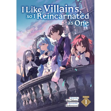 I Like Villains, So I Reincarnated as One (Light Novel) Vol. 1