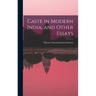 Caste in Modern India, and Other Essays