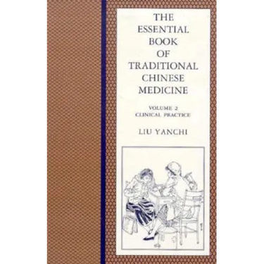 The Essential Book of Traditional Chinese Medicine: Clinical Practice