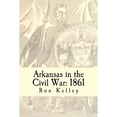 Arkansas in the Civil War: 1861: Diary of a State
