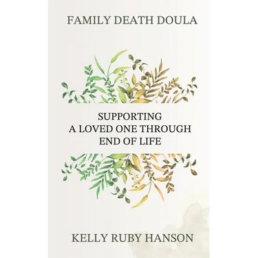 Family Death Doula: Supporting a Loved One Through End of Life