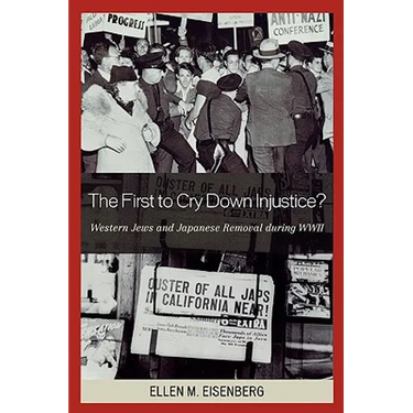 The First to Cry Down Injustice?: Western Jews and Japanese Removal During WWII
