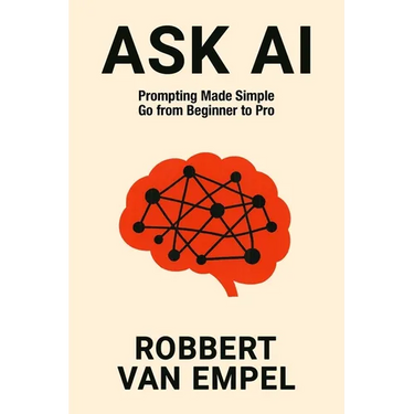 Ask AI: Prompting Made Simple. Go from Beginner to Pro.