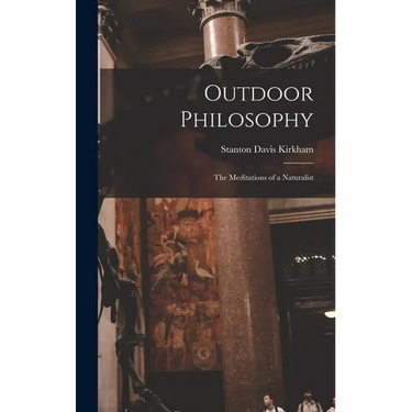 Outdoor Philosophy: The Meditations of a Naturalist