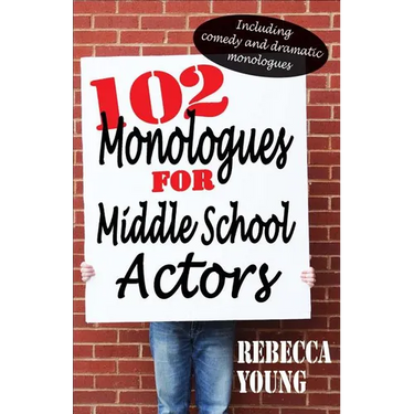 102 Monologues for Middle School Actors