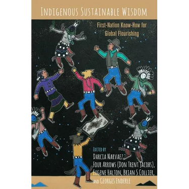 Indigenous Sustainable Wisdom: First-Nation Know-How for Global Flourishing