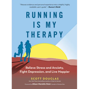Running Is My Therapy: Relieve Stress and Anxiety, Fight Depression, and Live Happier