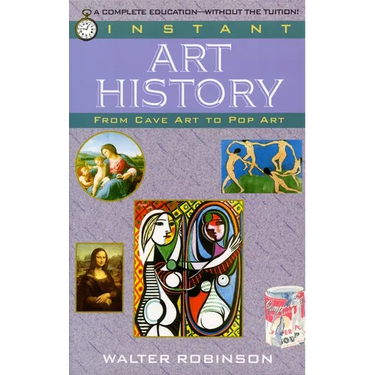 Instant Art History: From Cave Art to Pop Art